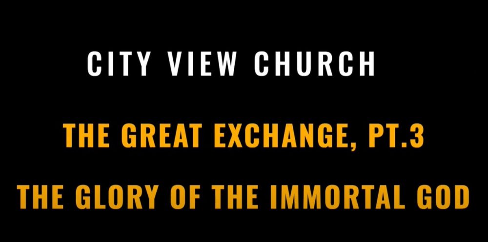 The Great Exchange Part 3: The Glory of the Immortal God Image